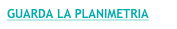 GUARDA LA PLANIMETRIA