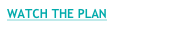 WATCH THE PLAN